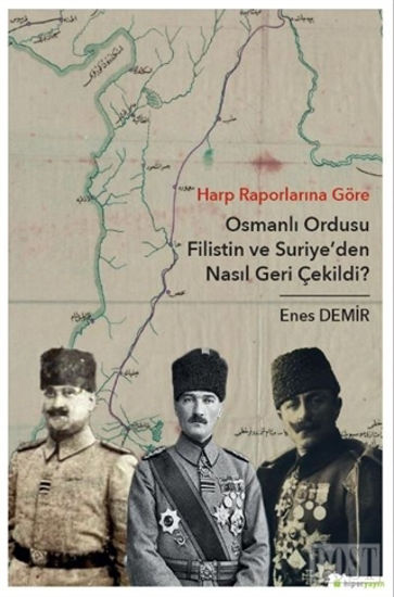 Harp Raporlarına Göre Osmanlı Ordusu Filistin ve Suriye'den Nasıl Geri Çekildi?